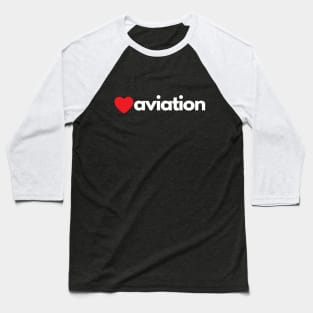 I Love Aviation Baseball T-Shirt